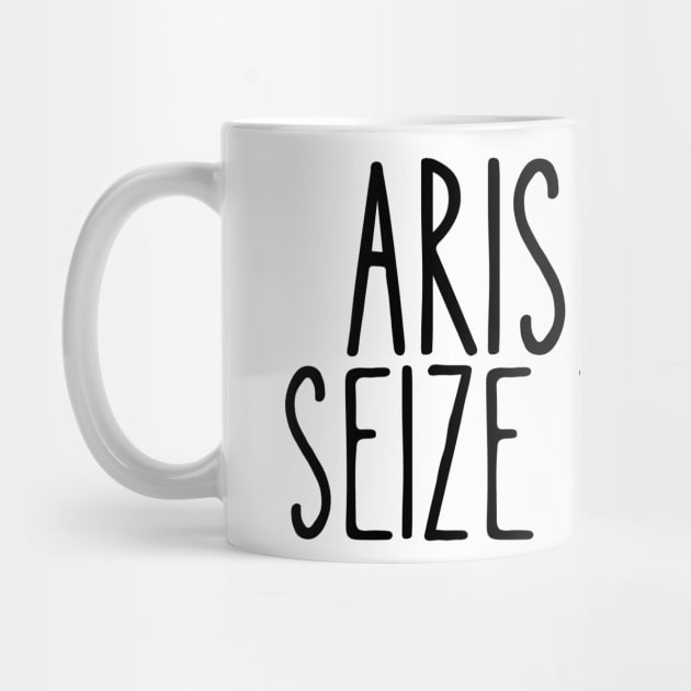 Arise and seize the day by String Cheeze Design Co.